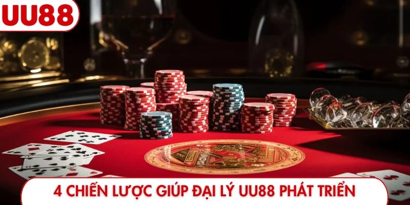4 chiến lược giúp đại lý UU88 phát triển