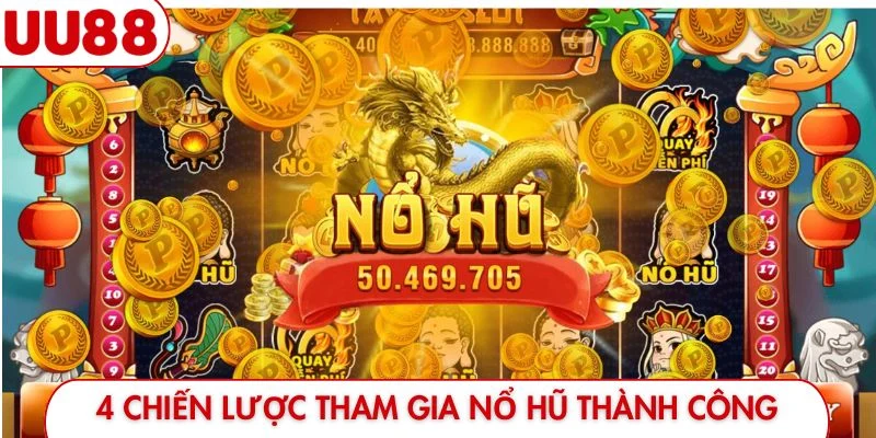 4 chiến lược tham gia nổ hũ thành công