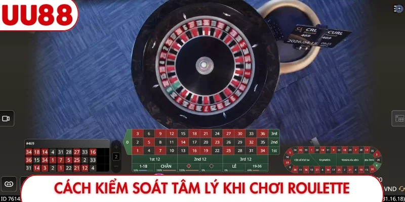 Cách kiểm soát tâm lý khi chơi Roulette