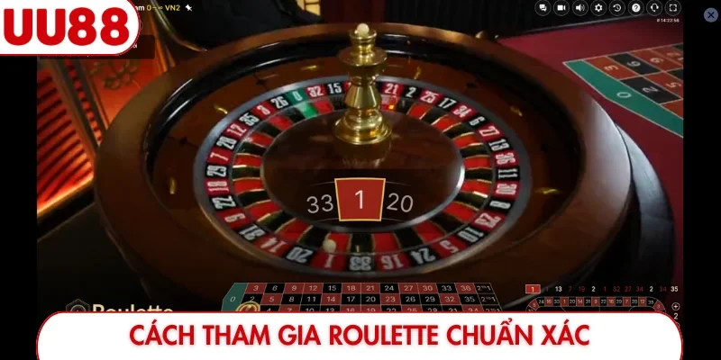 Cách tham gia Roulette chuẩn xác