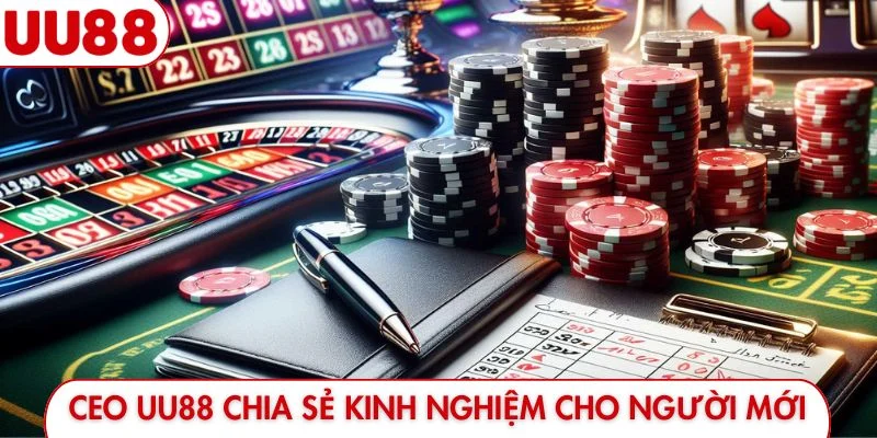 CEO UU88 thường chia sẻ kinh nghiệm cho người mới