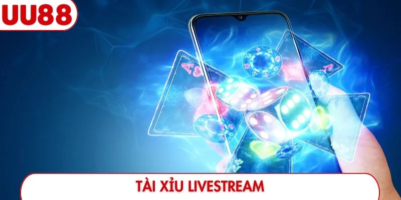 Tài Xỉu LiveStream