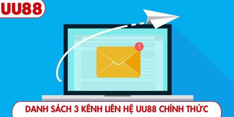 Danh sách 3 kênh liên hệ UU88 chính thức