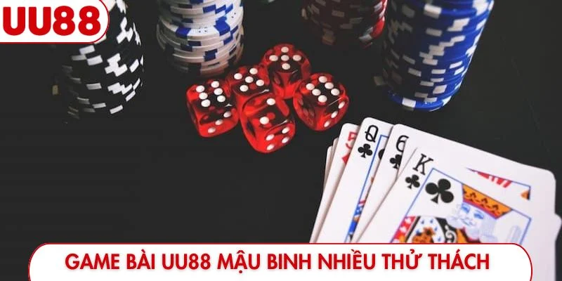 Game bài UU88 Mậu Binh nhiều thử thách