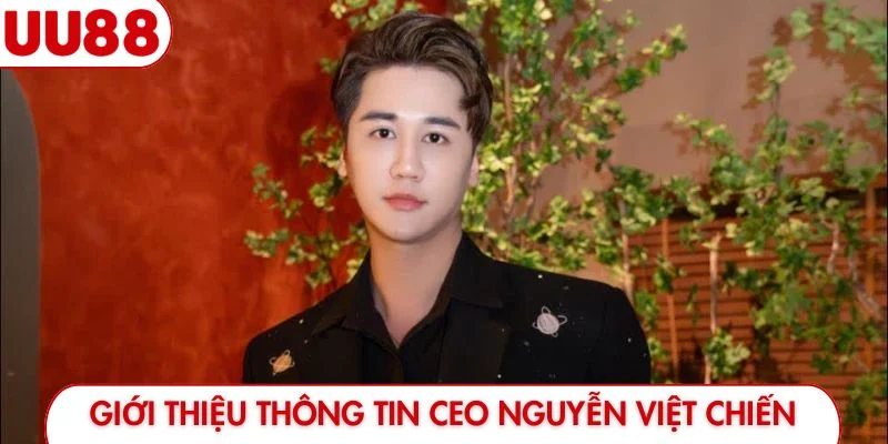 Giới thiệu thông tin CEO Nguyễn Việt Chiến