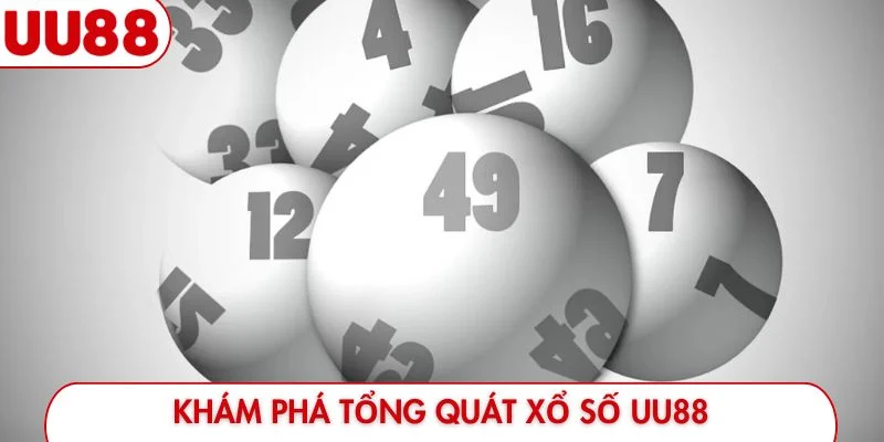 Khám phá tổng quát xổ số UU88
