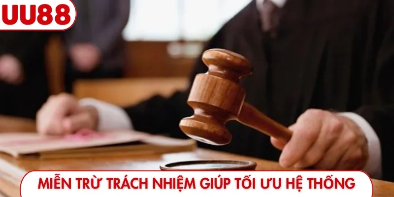 Miễn trừ trách nhiệm giúp tối ưu hệ thống
