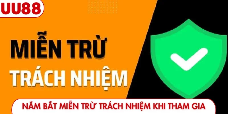 Nắm bắt miễn trừ trách nhiệm khi tham gia