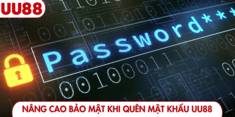 Nâng cao bảo mật khi quên mật khẩu UU88