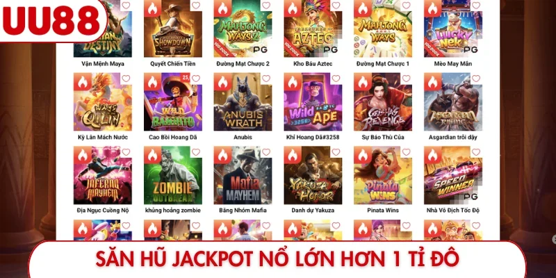 Săn hũ jackpot UU88 nổ lớn hơn 1 tỉ đô