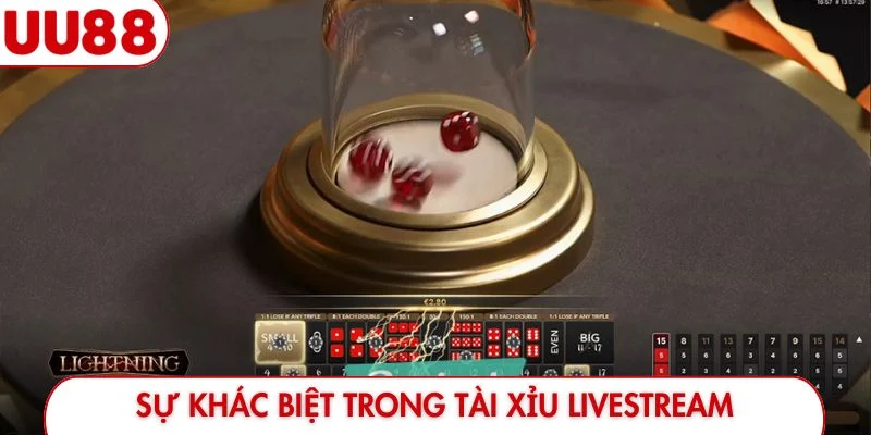 Sự khác biệt trong Tài xỉu livestream